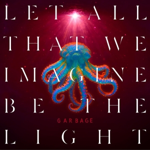 Garbage - Let All That We Imagine Be The Light in the group CD / Upcoming releases / Pop-Rock at Bengans Skivbutik AB (5589127)