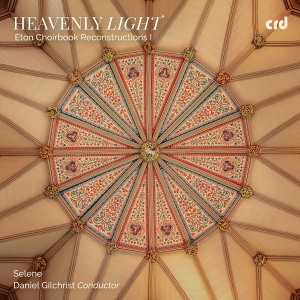 Selene Daniel Gilchrist - Heavenly Light - Eton Choirbook Rec in the group CD / Upcoming releases / Classical at Bengans Skivbutik AB (5589333)