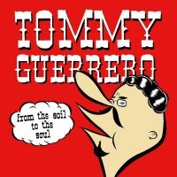 Tommy Guerrero - From The Soil To The Soul in the group VINYL / Upcoming releases / Pop-Rock at Bengans Skivbutik AB (5589696)