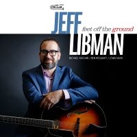 Jeff Libman - Feet Off The Ground in the group CD / Upcoming releases / Jazz at Bengans Skivbutik AB (5590037)