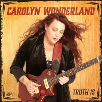 Wonderland Carolyn - Truth Is (Maroon Vinyl) in the group VINYL / Upcoming releases / Blues at Bengans Skivbutik AB (5590183)