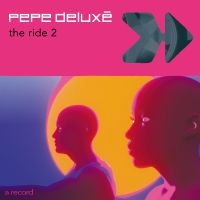 Pepe Deluxé - The Ride 2 in the group VINYL / Upcoming releases / Pop-Rock at Bengans Skivbutik AB (5590232)