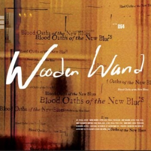 Wooden Wand - Blood Oaths Of The New Blues in the group OUR PICKS / Christmas gift tip CD at Bengans Skivbutik AB (562517)