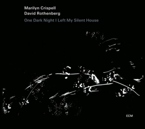 Marilyn Crispell / David Rothenberg - One Dark Night I Left My Silent Hou in the group CD / Jazz at Bengans Skivbutik AB (568250)