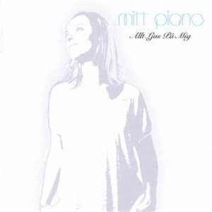 Mitt Piano - Allt Ljus På Mig in the group CD / Pop at Bengans Skivbutik AB (572723)