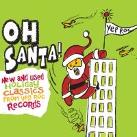 Various Artists - Oh Santa! New & Used Christmas Clas in the group OUR PICKS / Classic labels / YepRoc / CD at Bengans Skivbutik AB (601202)