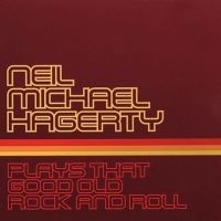 Hagerty Neil Michael - Plays That Good Old Rock And Roll in the group CD / Pop-Rock at Bengans Skivbutik AB (609047)