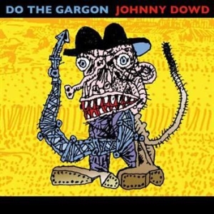 Dowd Johnny - Do The Gargon in the group CD / Pop-Rock at Bengans Skivbutik AB (624449)