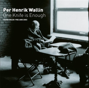 Wallin Per Henrik - One Knife Is Enough Piano Solos in the group CD / Jazz at Bengans Skivbutik AB (629077)