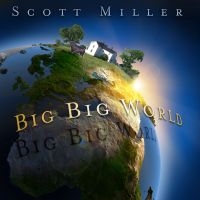 Miller Scott - Big Big World in the group CD / Pop-Rock at Bengans Skivbutik AB (631135)