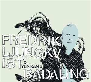 Ljungkvist Fredrik & Yun Kan 5 - Badaling in the group CD / Jazz at Bengans Skivbutik AB (635938)