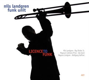 Nils Landgren Funk Unit - Licence To Funk in the group OTHER / CRM - Svensk jazz både lp och cd at Bengans Skivbutik AB (647105)