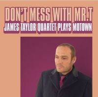 Taylor James Quartet - Don't Mess With Mr T in the group CD / RnB-Soul at Bengans Skivbutik AB (660313)