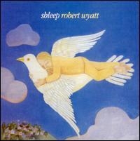 Robert Wyatt - Shleep in the group CD / Pop-Rock at Bengans Skivbutik AB (682692)