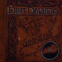 Dirt Daubers - Wake Up, Sinners in the group CD / Pop-Rock at Bengans Skivbutik AB (698857)