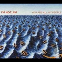 I'm Not Jim - You Are All My People in the group CD / Pop-Rock at Bengans Skivbutik AB (916942)