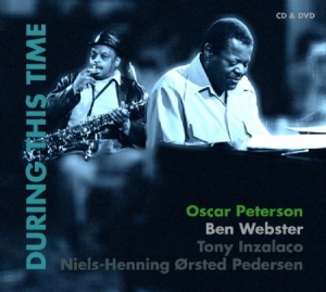 Peterson Oscar & Ben Webster - During This Time (Cd+Dvd) in the group CD / Jazz at Bengans Skivbutik AB (923920)