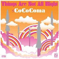 Cococoma - Things Are Not Alright in the group OUR PICKS / Christmas gift tip CD at Bengans Skivbutik AB (956287)