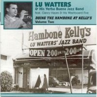 Watters Lu And The Yerba Buena Jazz - Doing The Hambone At Kelly's