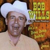 Wills Bob - He's A Ding Dong Daddy