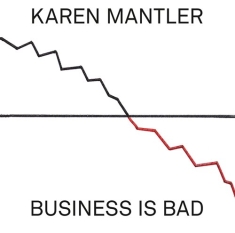 Karen Mantler - Business Is Bad