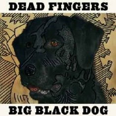 Dead Fingers - Big Black Dog