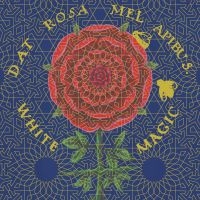 White Magic - Dat Rosa Mel Apibus