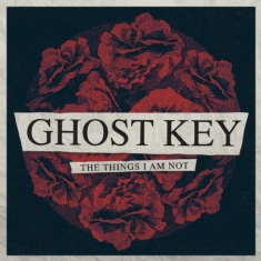 Ghost Key - Things I Am Not