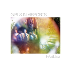 Girls In Airports - Fables