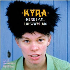 Kyra - Here I Am, I Always Am