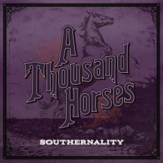 A Thousand Horses - Southernality