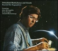 Bhattacharya Debashish & Friends - Beyond The Ragasphere