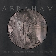 Abraham - Serpent, The Prophet & The Whore