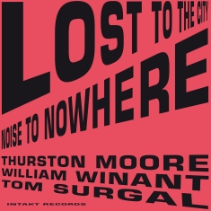 Moore Thurston Tom Surgal William - Lost To The City