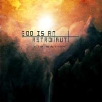 God Is An Astronaut - Age Of The Fifth Sun