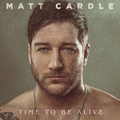 Cardle Matt - Time To Be Alive