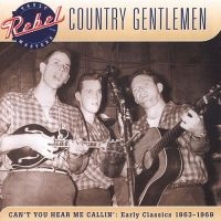 Country Gentlemen - Can't You Hear Me Callin'