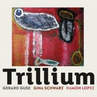 Guse Schwarz & Lopez - Trillium