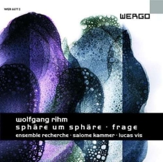 Rihm Wolfgang - Sphäre Um Sphäre Frage