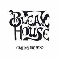 Bleak House - Chasing The Wind