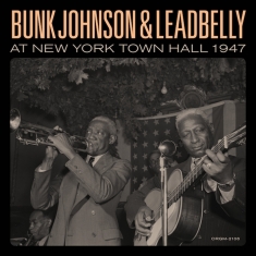 Johnson Bunk & Leadbelly - Bunk Johnson & Leadbelly At New York Town Hall 1947