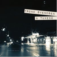 Trond Svendsen & Tuxedo - Smalltown Stories