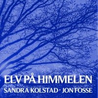 Kolstad Sandra & Jon Fosse - Elv På Himmelen