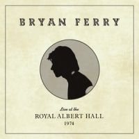 Bryan Ferry - Live At The Royal Albert Hall 1974