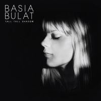 Basia Bulat - Tall Tall Shadow