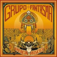 Grupo Fantasma - American MusicVolume 7