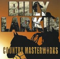 Larkin Billy - Country Masterworks