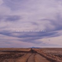 100 Mile House - Love And Leave You