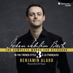 Benjamin Alard - Bach: The Complete Works For Keyboard 3: In The French