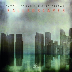 Dave & Richie Beirach Liebman - Balladscapes